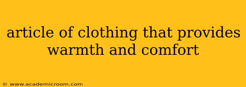 article of clothing that provides warmth and comfort