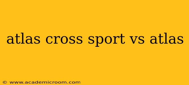atlas cross sport vs atlas