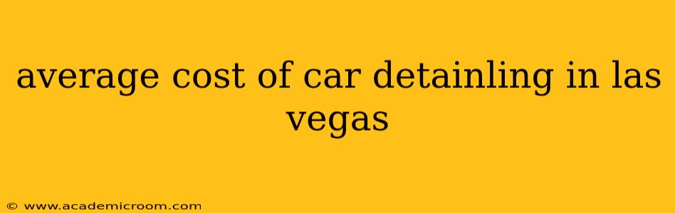average cost of car detainling in las vegas
