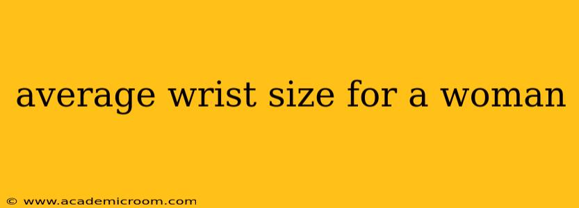 average wrist size for a woman