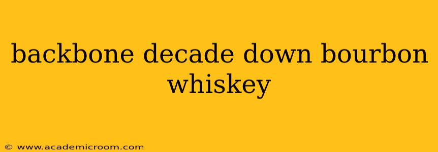 backbone decade down bourbon whiskey