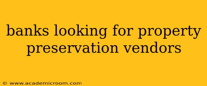 banks looking for property preservation vendors