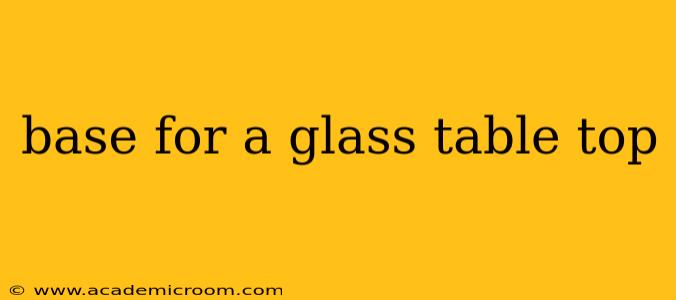 base for a glass table top