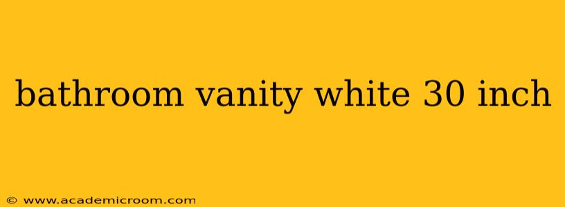 bathroom vanity white 30 inch