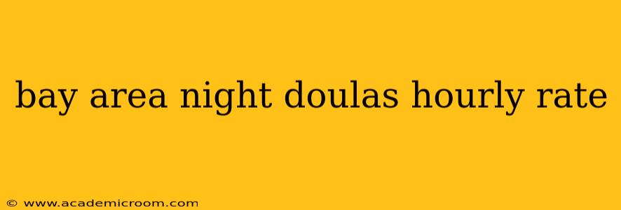 bay area night doulas hourly rate