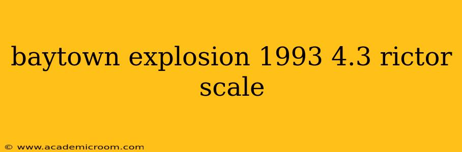 baytown explosion 1993 4.3 rictor scale