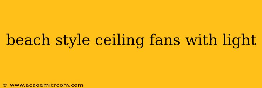 beach style ceiling fans with light