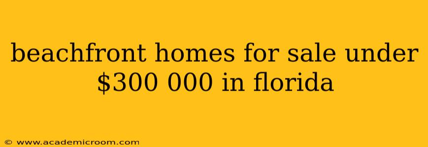 beachfront homes for sale under $300 000 in florida