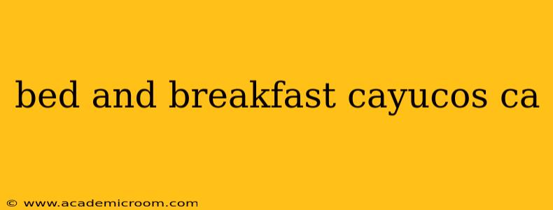 bed and breakfast cayucos ca