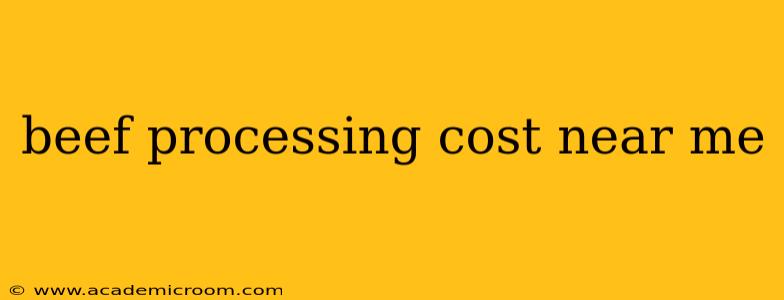 beef processing cost near me