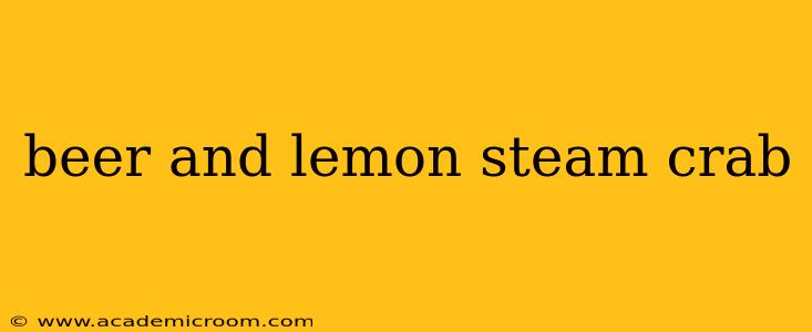 beer and lemon steam crab