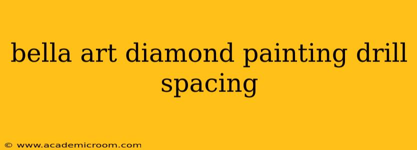 bella art diamond painting drill spacing