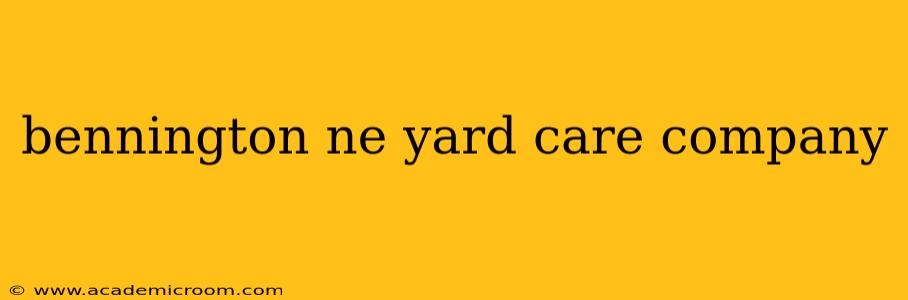 bennington ne yard care company