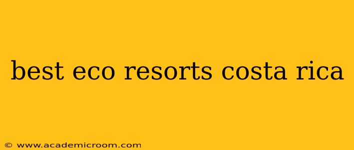 best eco resorts costa rica