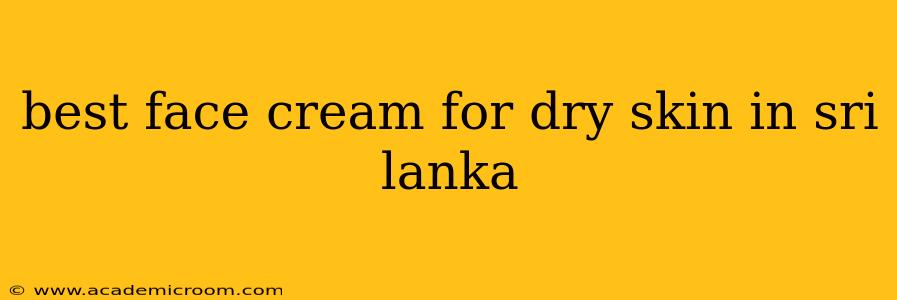 best face cream for dry skin in sri lanka