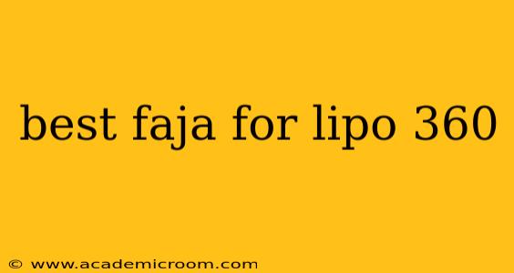 best faja for lipo 360