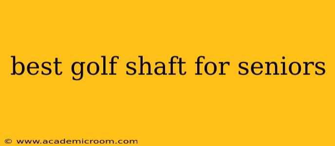 best golf shaft for seniors