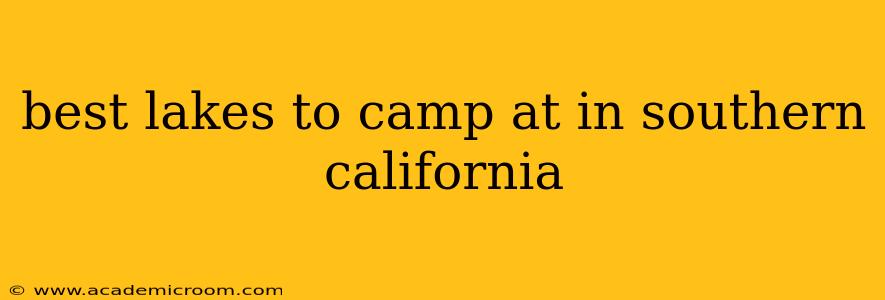 best lakes to camp at in southern california