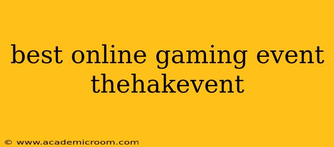 best online gaming event thehakevent