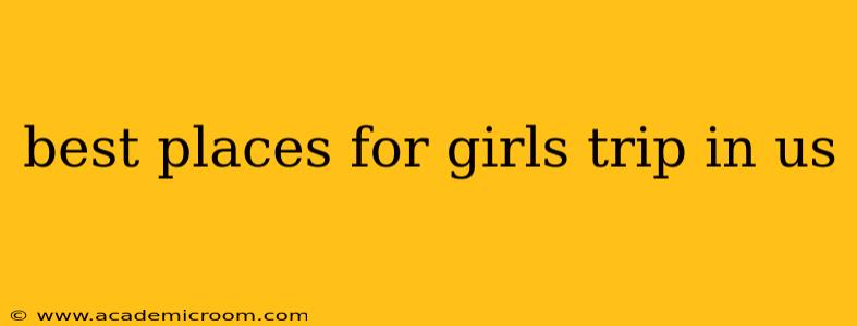 best places for girls trip in us