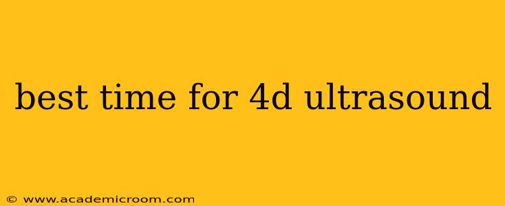 best time for 4d ultrasound