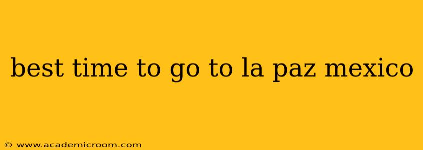 best time to go to la paz mexico