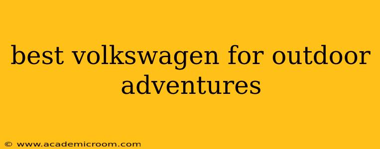 best volkswagen for outdoor adventures