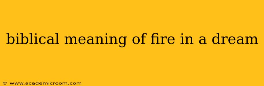 biblical meaning of fire in a dream