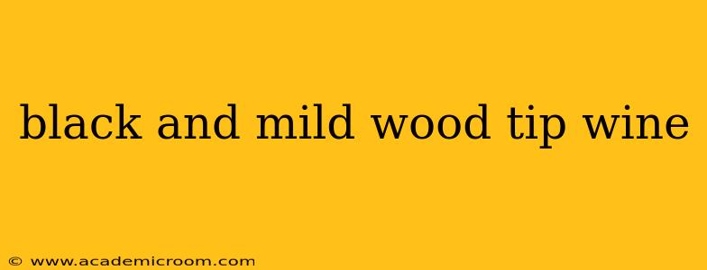 black and mild wood tip wine