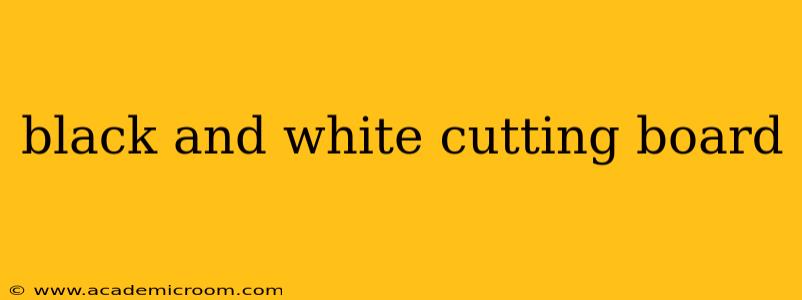 black and white cutting board
