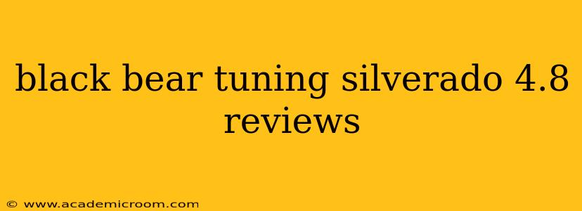 black bear tuning silverado 4.8 reviews