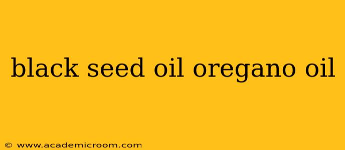 black seed oil oregano oil
