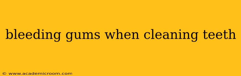 bleeding gums when cleaning teeth