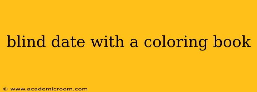 blind date with a coloring book