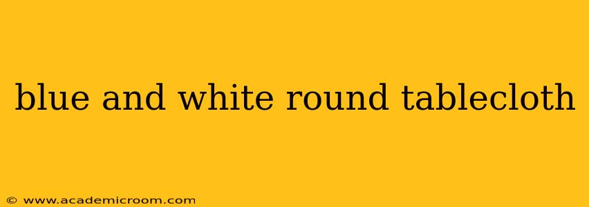 blue and white round tablecloth