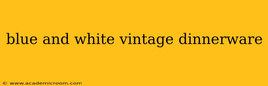 blue and white vintage dinnerware