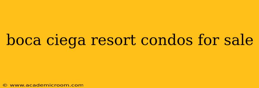 boca ciega resort condos for sale