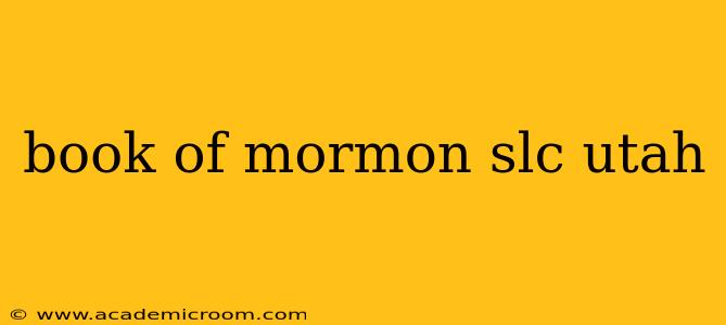 book of mormon slc utah