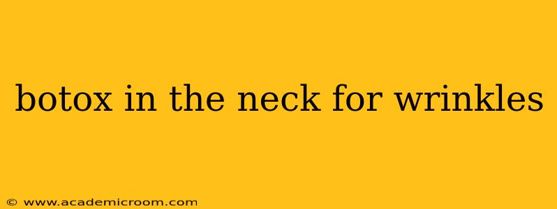botox in the neck for wrinkles
