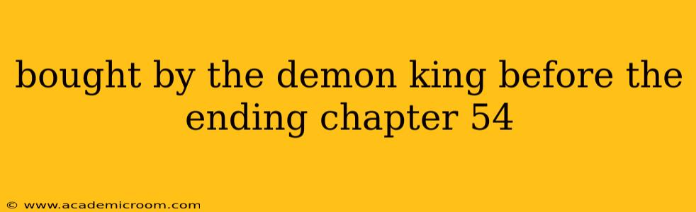 bought by the demon king before the ending chapter 54