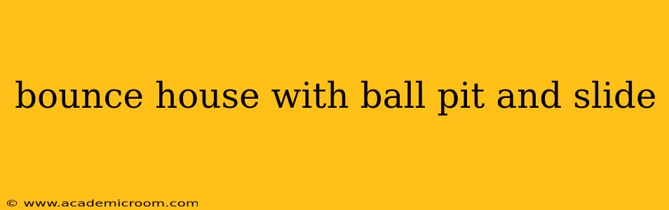 bounce house with ball pit and slide