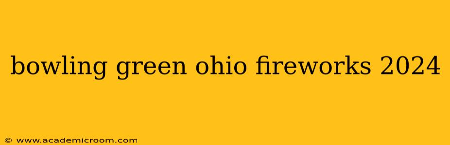 bowling green ohio fireworks 2024