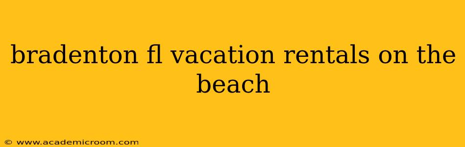 bradenton fl vacation rentals on the beach