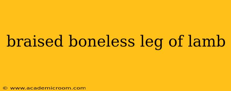 braised boneless leg of lamb