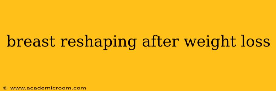 breast reshaping after weight loss