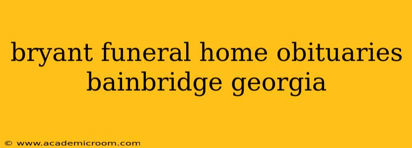 bryant funeral home obituaries bainbridge georgia