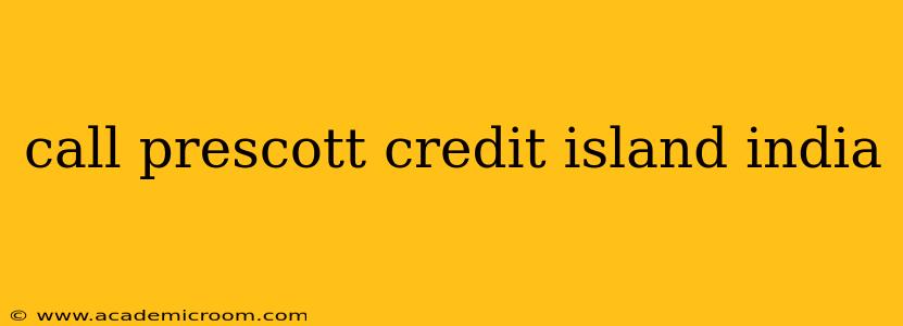 call prescott credit island india