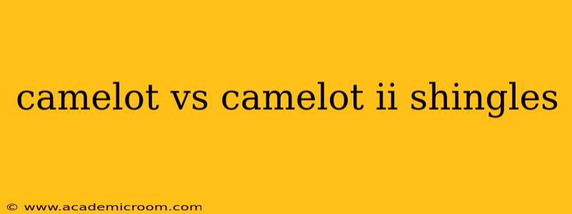 camelot vs camelot ii shingles