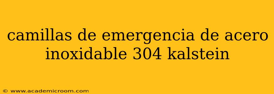 camillas de emergencia de acero inoxidable 304 kalstein