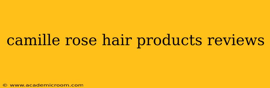 camille rose hair products reviews